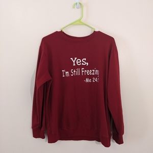 Yes I'm Still Freezing Cute Graphic Cozy Sweatshirt